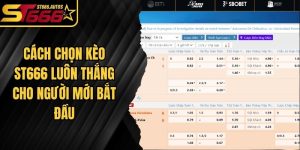 Cách Chọn Kèo ST666 Luôn Thắng