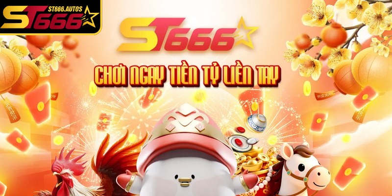 ST666 là một trong những thương hiệu giải trí trực tuyến hàng đầu thị trường