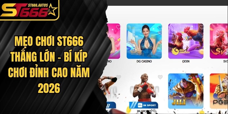 Mẹo Chơi ST666 Thắng Lớn