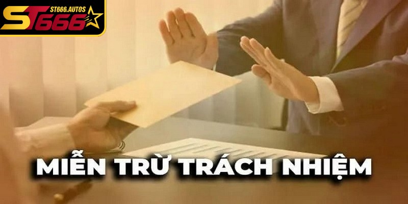 Miễn trừ trách nhiệm ST666 giúp xác định ranh giới giữa nền tảng và người dùng